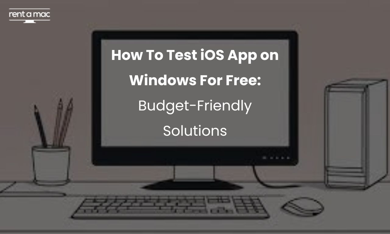 How To Test iOS App on Windows For Free: Budget-Friendly Solutions